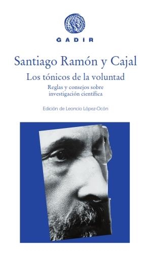 LOS TÓNICOS DE LA VOLUNTAD REGLAS Y CONSEJOS SOBRE INVESTIGACIÓN CIENTÍFICA | 9788494576584 | RAMON Y CAJAL, SANTIAGO | Llibreria L'Odissea - Libreria Online de Vilafranca del Penedès - Comprar libros