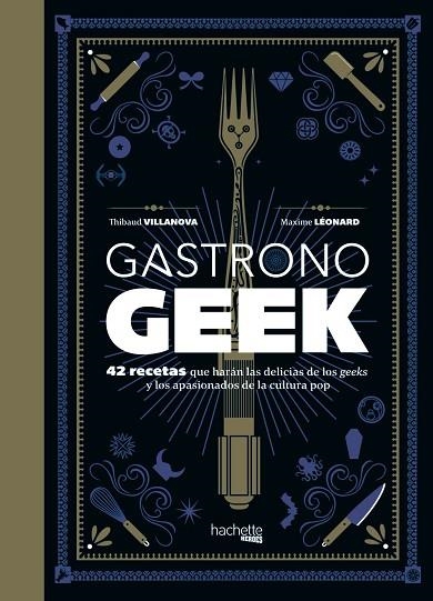 GASTRONOGEEK | 9788416857470 | VILLANOVA, THIBAUD / LÉONARD, MAXIME | Llibreria Online de Vilafranca del Penedès | Comprar llibres en català