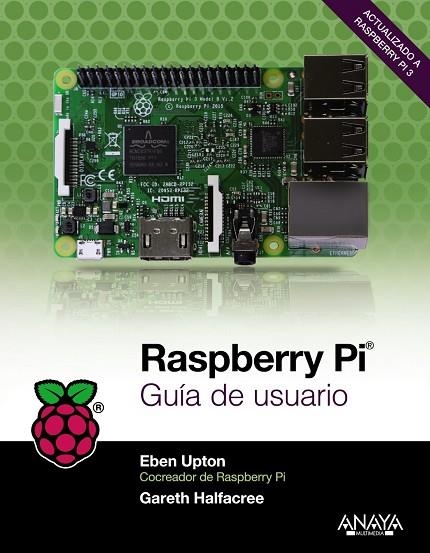 RASPBERRY PI GUÍA DE USUARIO | 9788441538719 | UPTON, EBEN / HALFACREE, GARETH | Llibreria Online de Vilafranca del Penedès | Comprar llibres en català