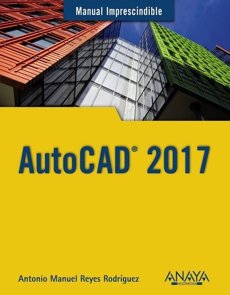 AUTOCAD 2017 | 9788441538610 | REYES RODRÍGUEZ, ANTONIO MANUEL | Llibreria Online de Vilafranca del Penedès | Comprar llibres en català