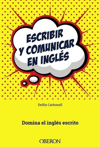 ESCRIBIR Y COMUNICAR EN INGLÉS | 9788441538658 | CARBONELL BASSET, DELFÍN | Llibreria Online de Vilafranca del Penedès | Comprar llibres en català