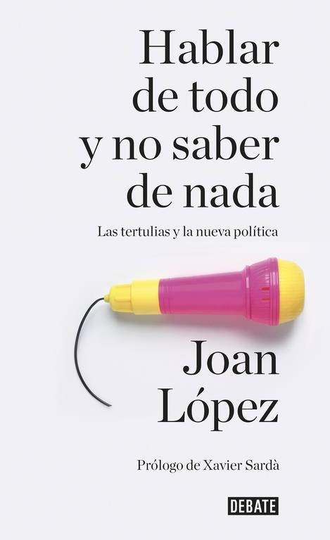 HABLAR DE TODO Y NO SABER DE NADA | 9788499926858 | LOPEZ, JOAN | Llibreria Online de Vilafranca del Penedès | Comprar llibres en català