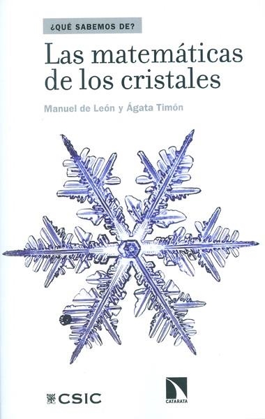 LAS MATEMÁTICAS DE LOS CRISTALES | 9788400099831 | DE LEÓN RODRÍGUEZ, MANUEL/TIMÓN GARCÍA-LONGORIA, ÁGATA | Llibreria Online de Vilafranca del Penedès | Comprar llibres en català