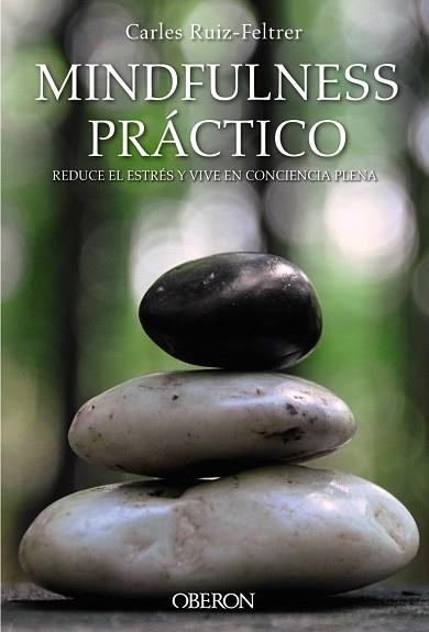 MINDFULNESS PRÁCTICO REDUCE EL ESTRÉS Y VIVE EN CONCIENCIA PLENA | 9788441538634 | RUIZ FELTRER, CARLES | Llibreria Online de Vilafranca del Penedès | Comprar llibres en català