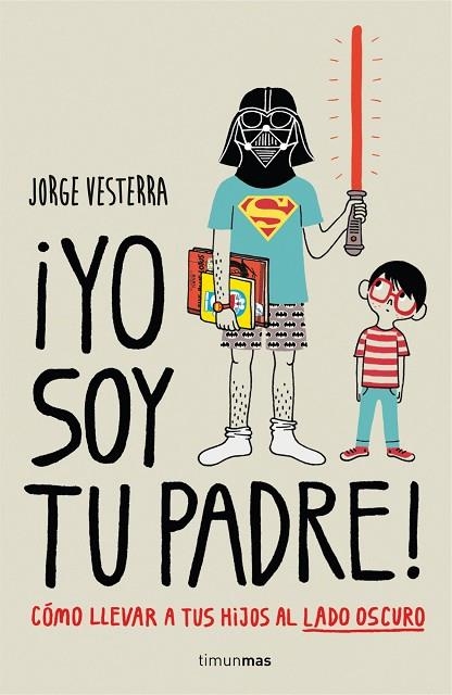 ¡YO SOY TU PADRE! | 9788448019105 | JORGE VESTERRA | Llibreria Online de Vilafranca del Penedès | Comprar llibres en català