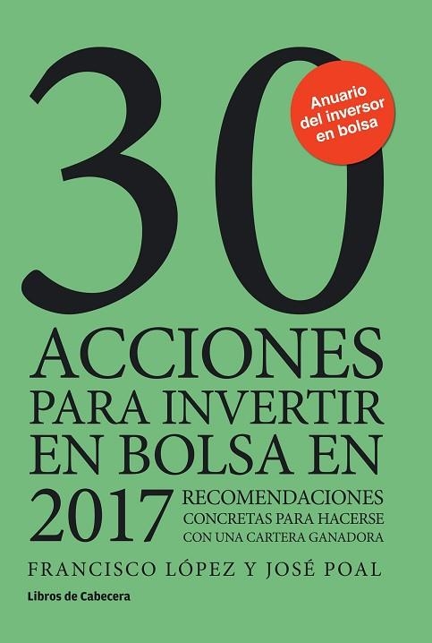 30 ACCIONES PARA INVERTIR EN BOLSA EN 2017 | 9788494606205 | LÓPEZ MARTÍNEZ, FRANCISCO / POAL MARCET, JOSÉ | Llibreria Online de Vilafranca del Penedès | Comprar llibres en català