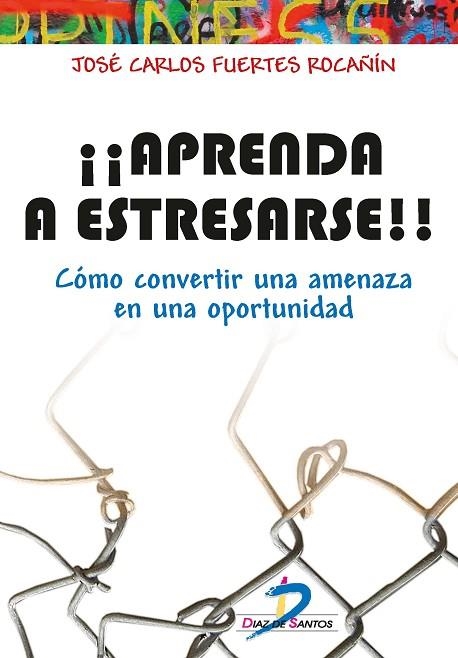 APRENDA A ESTRESARSE | 9788490520444 | FUERTES ROCAÑIN, JOSÉ CARLOS | Llibreria Online de Vilafranca del Penedès | Comprar llibres en català