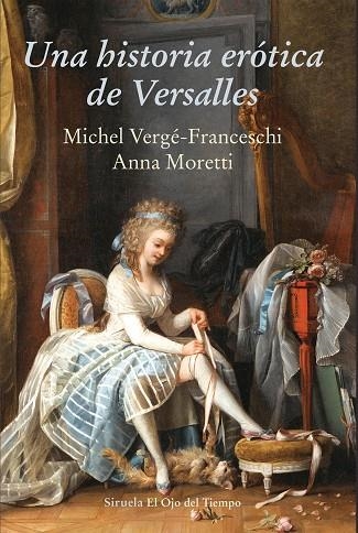 UNA HISTORIA ERÓTICA DE VERSALLES | 9788416964437 | VERGÉ-FRANCESCHI, MICHEL / MORETTI, ANNA | Llibreria Online de Vilafranca del Penedès | Comprar llibres en català