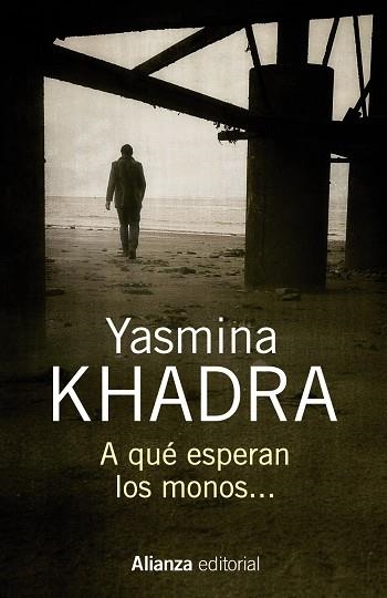 A QUÉ ESPERAN LOS MONOS... | 9788491044406 | KHADRA, YASMINA | Llibreria Online de Vilafranca del Penedès | Comprar llibres en català