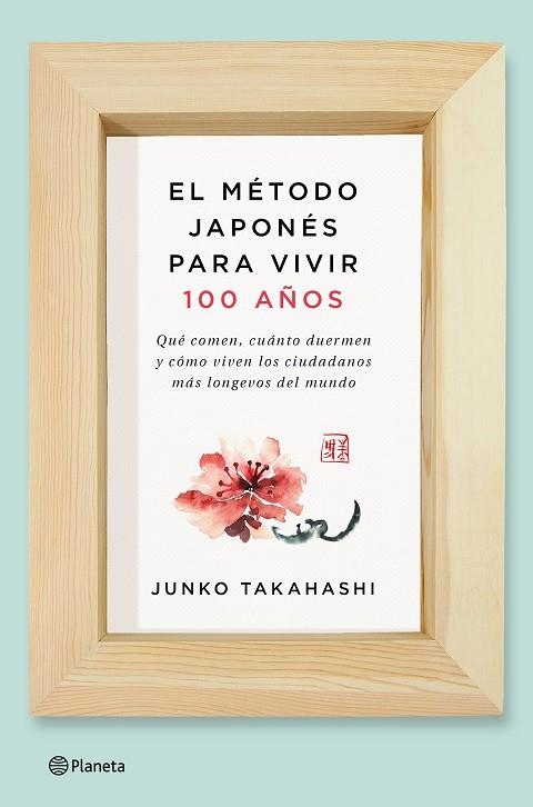 EL MÉTODO JAPONÉS PARA VIVIR 100 AÑOS | 9788408166559 | TAKAHASHI, JUNKO  | Llibreria Online de Vilafranca del Penedès | Comprar llibres en català