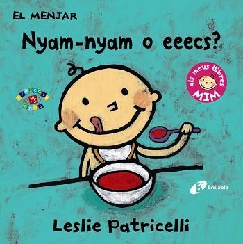 EL MENJAR NYAM-NYAM O EEECS ? | 9788499067391 | PATRICELLI, LESLIE | Llibreria Online de Vilafranca del Penedès | Comprar llibres en català