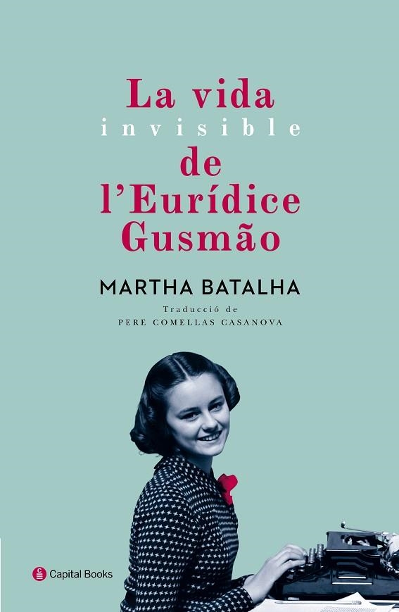 LA VIDA INVISIBLE DE L'EURÍDICE GUSMÃO | 9788494492884 | BATALHA, MARTHA | Llibreria Online de Vilafranca del Penedès | Comprar llibres en català