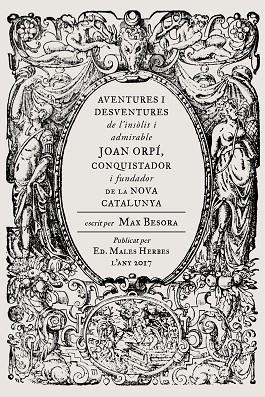 AVENTURES I DESVENTURES DE L'INSÒLIT I ADMIRABLE JOAN ORPÍ | 9788494587740 | BESORA MASCARELLA, MAX | Llibreria Online de Vilafranca del Penedès | Comprar llibres en català