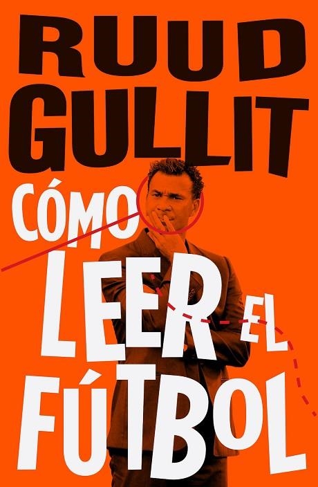 CÓMO LEER EL FÚTBOL | 9788494506499 | GULLIT, RUUD | Llibreria Online de Vilafranca del Penedès | Comprar llibres en català