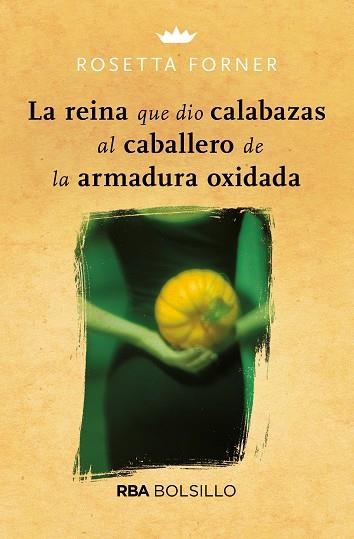 LA REINA QUE DIO CALABAZAS AL CABALLERO DE LA ARMADUR OXIDADA | 9788492966882 | FORNER VERAL, ROSETTA | Llibreria Online de Vilafranca del Penedès | Comprar llibres en català