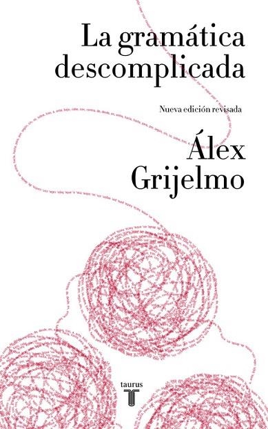 LA GRAMÁTICA DESCOMPLICADA  | 9788430617937 | GRIJELMO, ALEX | Llibreria L'Odissea - Libreria Online de Vilafranca del Penedès - Comprar libros