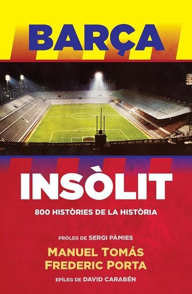 BARÇA INSÒLIT 800 HISTÒRIES DE LA HISTÒRIA | 9788494506444 | TOMÁS, MANUEL / PORTA, FREDERIC | Llibreria Online de Vilafranca del Penedès | Comprar llibres en català