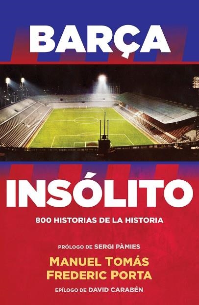 BARÇA INSÓLITO | 9788494506437 | PORTA, FREDERIC / TOMÁS, MANUEL | Llibreria Online de Vilafranca del Penedès | Comprar llibres en català