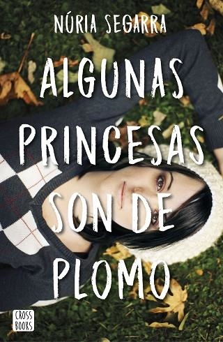 ALGUNAS PRINCESAS SON DE PLOMO | 9788408167341 | SEGARRA RODRÍGUEZ, NÚRIA | Llibreria Online de Vilafranca del Penedès | Comprar llibres en català