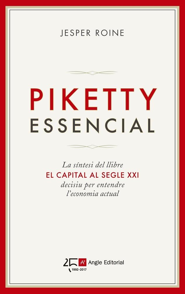 PIKETTY ESSENCIAL LA SÍNTESI DEL LLIBRE "EL CAPITAL AL SEGLE XXI", DECISIU PER ENTENDRE L'ECONOMIA ACTUAL | 9788415307693 | ROINE, JESPER | Llibreria Online de Vilafranca del Penedès | Comprar llibres en català