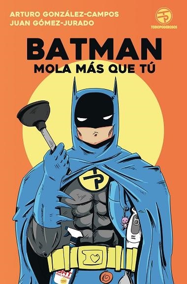 BATMAN MOLA MÁS QUE TÚ | 9788445004562 | GONZALEZ CAMPOS, ARTURO | Llibreria Online de Vilafranca del Penedès | Comprar llibres en català