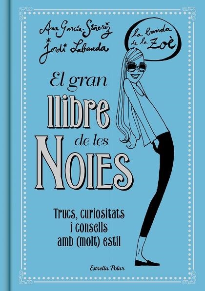 EL GRAN LLIBRE DE LES NOIES LA BANDA DE LA ZOÉ | 9788416519149 | GARCÍA-SIÑERIZ, ANA / LABANDA BLANCO, JORDI | Llibreria Online de Vilafranca del Penedès | Comprar llibres en català