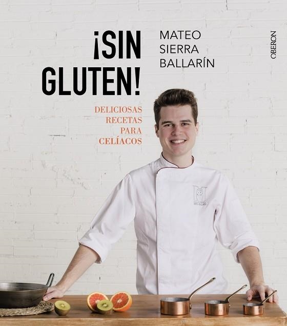 SIN GLUTEN DELICIOSAS RECETAS PARA CELÍACOS | 9788441538849 | SIERRA BALLARÍN, MATEO | Llibreria Online de Vilafranca del Penedès | Comprar llibres en català