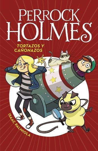 TORTAZOS Y CAÑONAZOS SERIE PERROCK HOLMES 4 | 9788490436295 | PALMIOLA, ISAAC | Llibreria L'Odissea - Libreria Online de Vilafranca del Penedès - Comprar libros