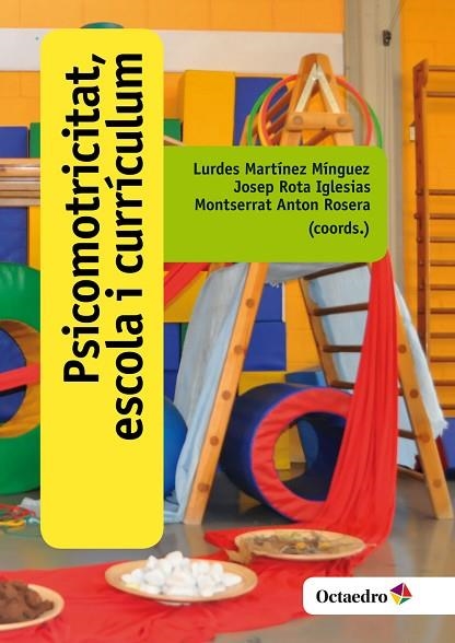 PSICOMOTRICITAT ESCOLA I CURRÍCULUM | 9788499219219 | MARTÍNEZ MÍNGUEZ, LURDES / ROTA IGLESIAS, JOSEP / ANTON ROSERA, MONTSERRAT | Llibreria Online de Vilafranca del Penedès | Comprar llibres en català