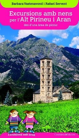 EXCURSIONS AMB NENS PER L'ALT PIRINEU I ARAN DES D'UNA ÀREA DE PÍCNIC | 9788490346075 | VASTENAVOND, BARBARA / SERVENT ARRACÓ, RAFAEL | Llibreria Online de Vilafranca del Penedès | Comprar llibres en català