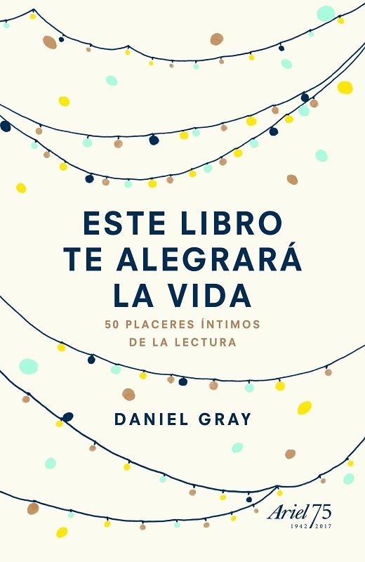 ESTE LIBRO TE ALEGRARÁ LA VIDA | 9788434425842 | GRAY, DANIEL | Llibreria Online de Vilafranca del Penedès | Comprar llibres en català