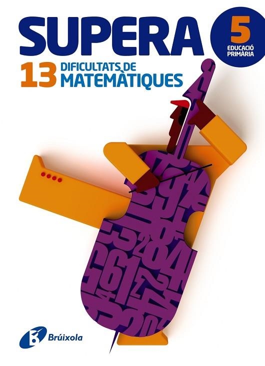 SUPERA 13 DIFICULTATS DE MATEMÀTIQUES 5 PRIMARIA | 9788499062013 | PAYRÓ I CATALÀ, JORDI/VINOS I PEIRETÓ, PERE JOAN | Llibreria Online de Vilafranca del Penedès | Comprar llibres en català