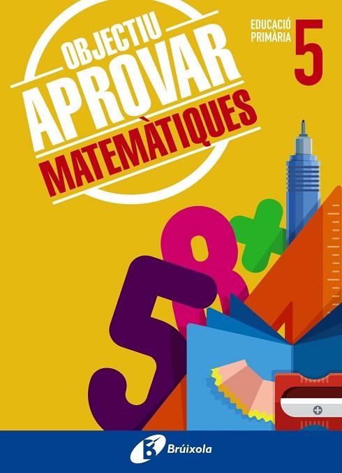 OBJECTIU APROVAR MATEMÀTIQUES 5 PRIMÀRIA | 9788499062099 | ROIG COMPANY, ALBERT | Llibreria Online de Vilafranca del Penedès | Comprar llibres en català