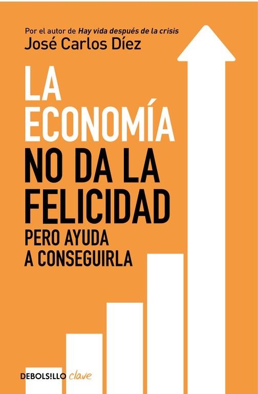 LA ECONOMÍA NO DA LA FELICIDAD | 9788466341820 |  DÍEZ, JOSÉ CARLOS | Llibreria Online de Vilafranca del Penedès | Comprar llibres en català