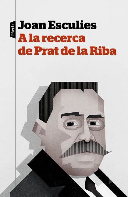 A LA RECERCA DE PRAT DE LA RIBA | 9788498093957 | ESCULIES SERRAT, JOAN | Llibreria L'Odissea - Libreria Online de Vilafranca del Penedès - Comprar libros