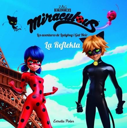 MIRACULOUS LES AVENTURES DE LADYBUG LA REFLEKTA | 9788491373018 | PRODIGIOSA-MIRACULOUS | Llibreria Online de Vilafranca del Penedès | Comprar llibres en català