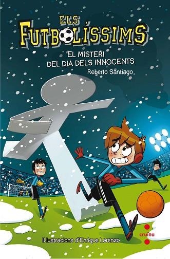 ELS FUTBOLISSIMS 11 EL MISTERI DEL DIA DELS INNOCENTES | 9788466143271 | GARCÍA SANTIAGO, ROBERTO | Llibreria Online de Vilafranca del Penedès | Comprar llibres en català