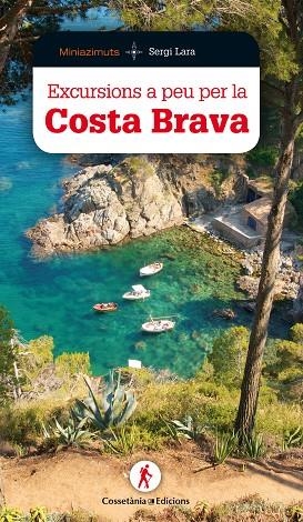 EXCURSIONS A PEU PER LA COSTA BRAVA | 9788490346181 | LARA I GARCIA, SERGI | Llibreria Online de Vilafranca del Penedès | Comprar llibres en català