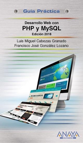 DESARROLLO WEB CON PHP Y MYSQL EDICIÓN 2018 | 9788441538986 | CABEZAS GRANADO, LUIS MIGUEL / GONZÁLEZ LOZANO, FRANCISCO JOSÉ | Llibreria Online de Vilafranca del Penedès | Comprar llibres en català