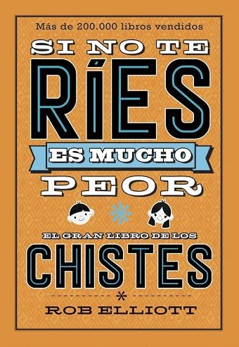 SI NO TE RÍES ES MUCHO PEOR EL GRAN LIBRO DE LOS CHISTES | 9788420486307 | ROB ELLIOT | Llibreria Online de Vilafranca del Penedès | Comprar llibres en català