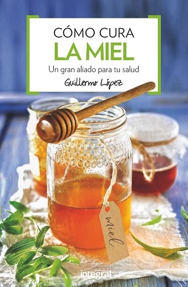 COMO CURA LA MIEL | 9788491180876 | LOPEZ FERES, GUILLERMO | Llibreria Online de Vilafranca del Penedès | Comprar llibres en català