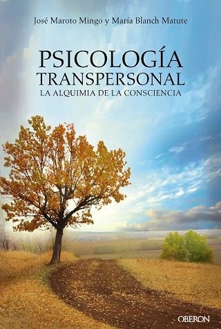 PSICOLOGÍA TRANSPERSONAL LA ALQUIMIA DE LA CONSCIENCIA | 9788441539167 | MAROTO MINGO, JOSÉ/BLANCH MATUTE, MARÍA AGUSTINA | Llibreria Online de Vilafranca del Penedès | Comprar llibres en català