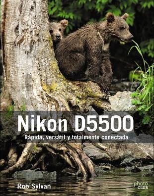 NIKON D5500 | 9788441538962 | SYLVAN, ROB | Llibreria L'Odissea - Libreria Online de Vilafranca del Penedès - Comprar libros