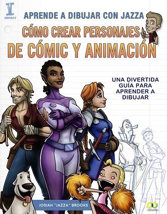 APRENDE A DIBUJAR CON JAZZA CÓMO CREAR PERSONAJES DE CÓMIC Y ANIMACIÓN | 9788441538825 | BROOKS, JOSIAH | Llibreria Online de Vilafranca del Penedès | Comprar llibres en català