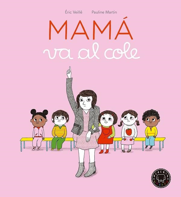 MAMÁ VA AL COLE | 9788416290970 | VEILLÉ, ÉRIC | Llibreria Online de Vilafranca del Penedès | Comprar llibres en català