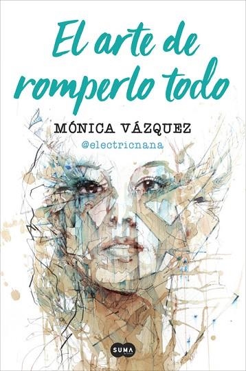 EL ARTE DE ROMPERLO TODO | 9788491291657 | VÁZQUEZ, MÓNICA (@ELECTRICNANA) | Llibreria Online de Vilafranca del Penedès | Comprar llibres en català