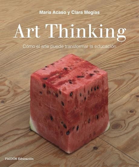 ART THINKING | 9788449333705 | ACASO, MARÍA / MEGÍAS, CLARA | Llibreria Online de Vilafranca del Penedès | Comprar llibres en català