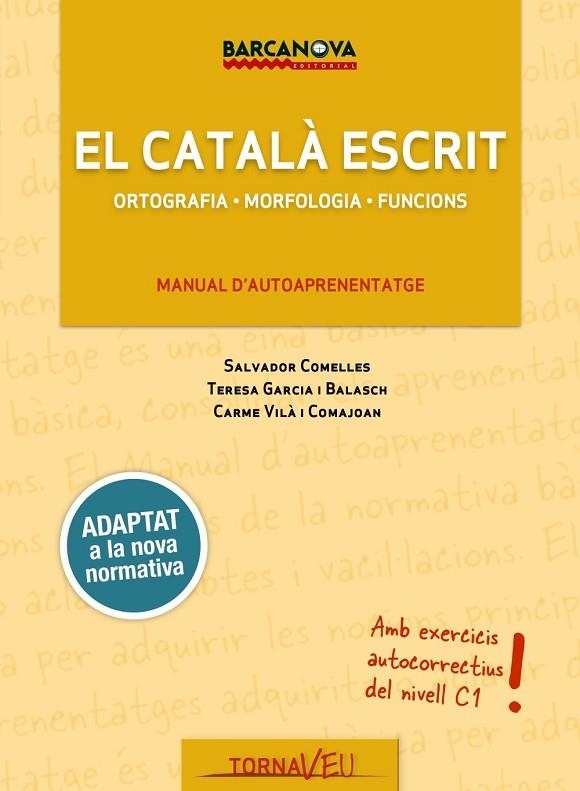 EL CATALÀ ESCRIT | 9788448943707 | GARCIA BALASCH, TERESA/COMELLES, SALVADOR/VILÀ COMAJOAN, CARME | Llibreria L'Odissea - Libreria Online de Vilafranca del Penedès - Comprar libros