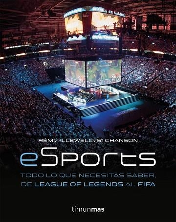 ESPORTS TODO LO QUE NECESITAS SABER DE LEAGUE OF LEGENDS AL FIFA | 9788445004784 | CHANSON, REMY | Llibreria Online de Vilafranca del Penedès | Comprar llibres en català