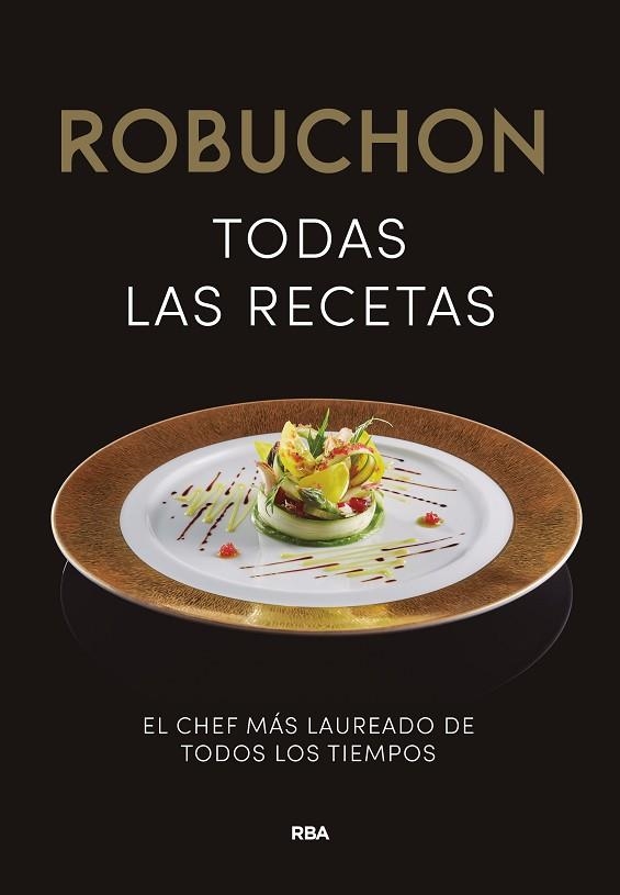 ROBUCHON TODAS LAS RECETAS | 9788490567876 | ROBUCHON, JOEL | Llibreria Online de Vilafranca del Penedès | Comprar llibres en català